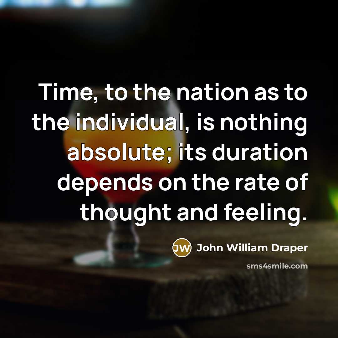 “Time, to the nation as to the individual, is nothing…” quote by John William Draper
