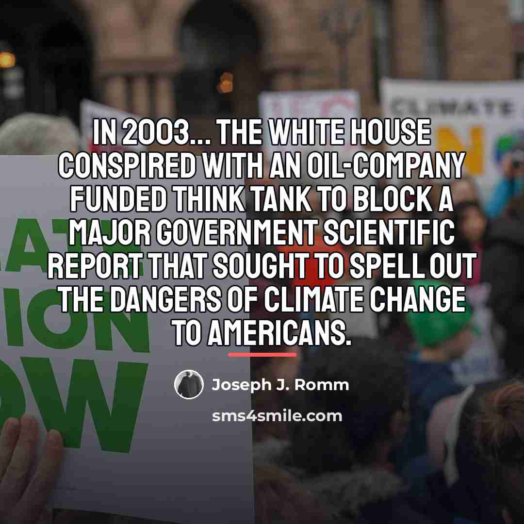 “In 2003... the White House conspired with an oil-company funded…” quote by Joseph J. Romm