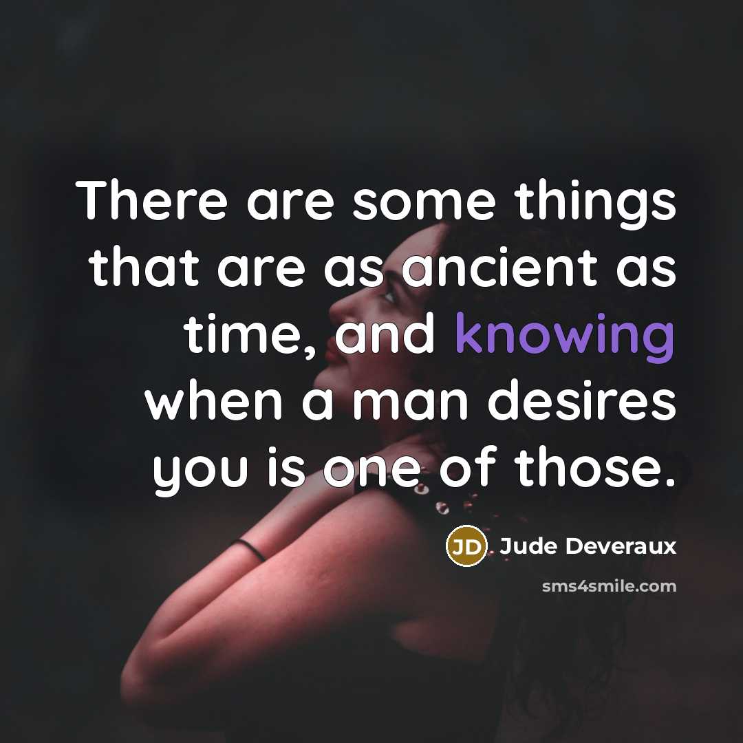 “There are some things that are as ancient as time,…” quote by Jude Deveraux