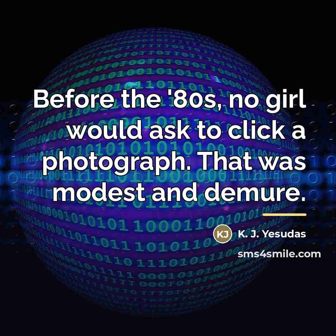 “Before the '80s, no girl would ask to click a…” quote by K. J. Yesudas