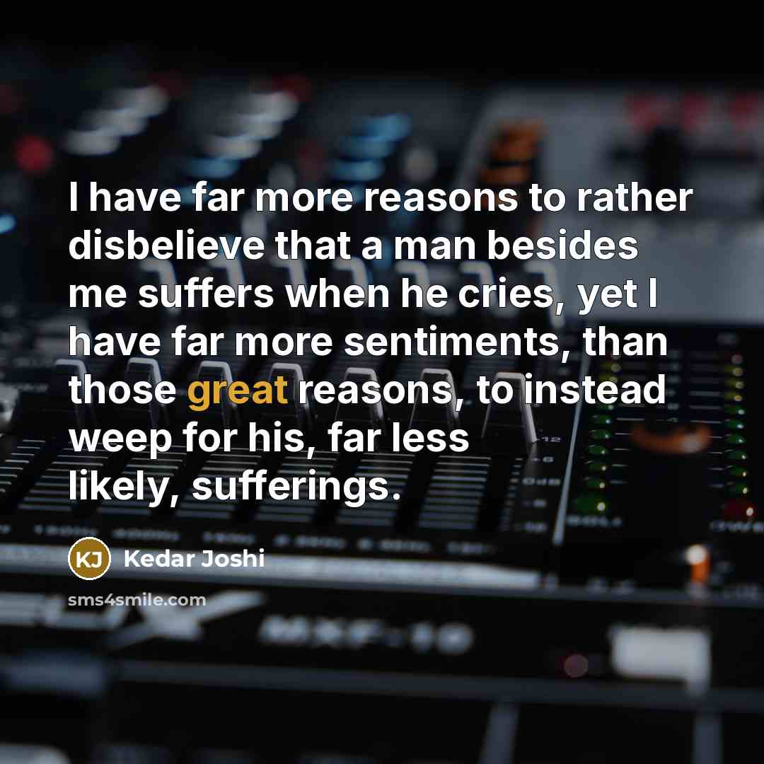 “I have far more reasons to rather disbelieve that a…” quote by Kedar Joshi
