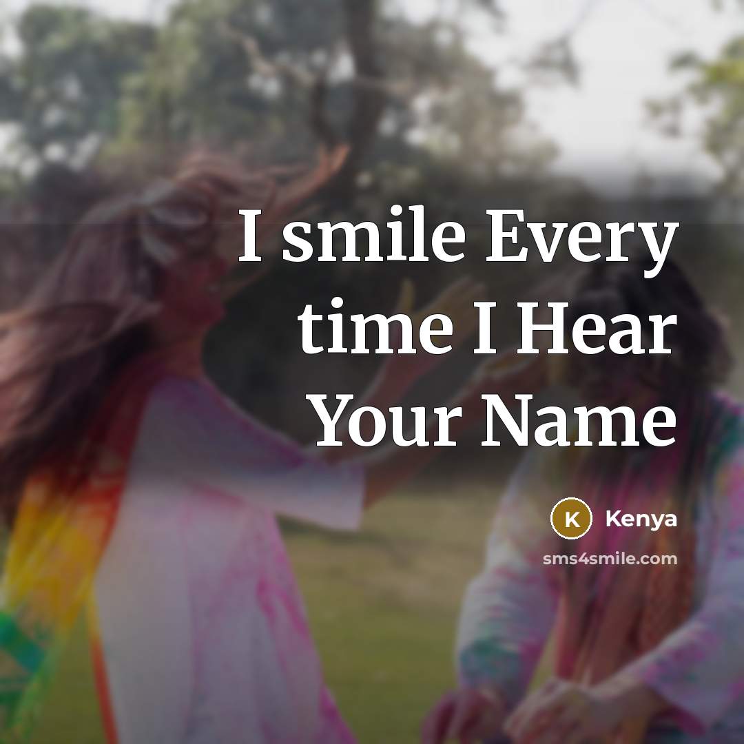 “I smile Every time I Hear Your Name…” quote by Kenya