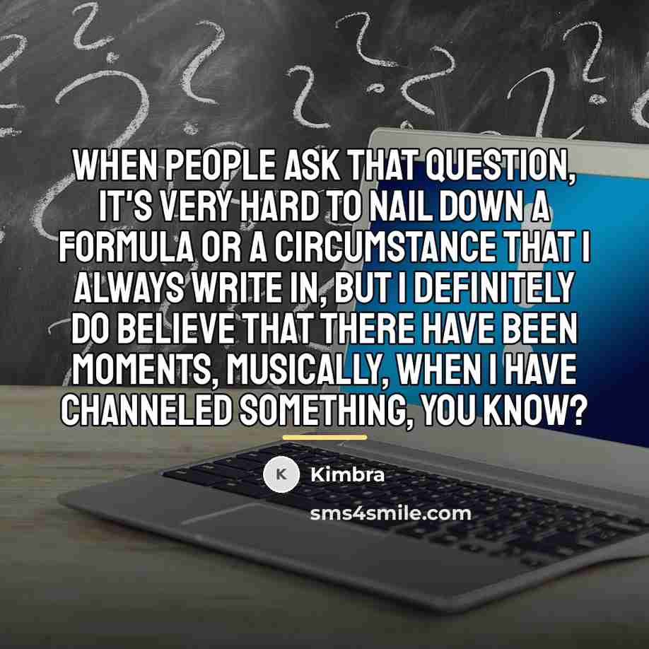 “When people ask that question, it's very hard to nail…” quote by Kimbra
