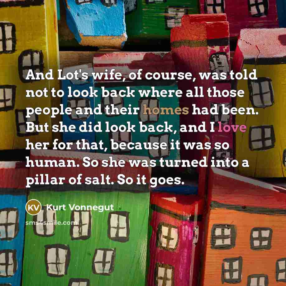 “And Lot's wife, of course, was told not to look…” quote by Kurt Vonnegut