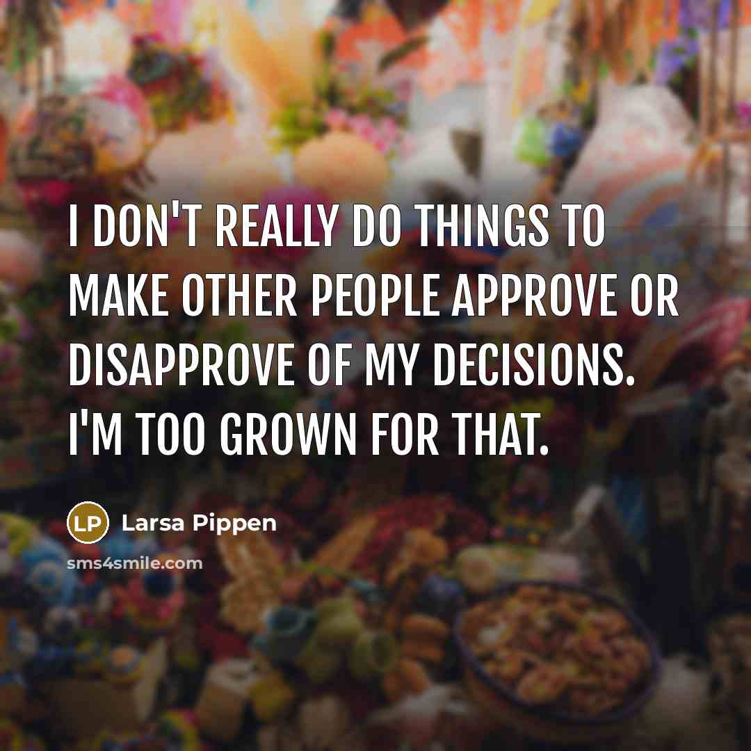 “I don't really do things to make other people approve…” quote by Larsa Pippen