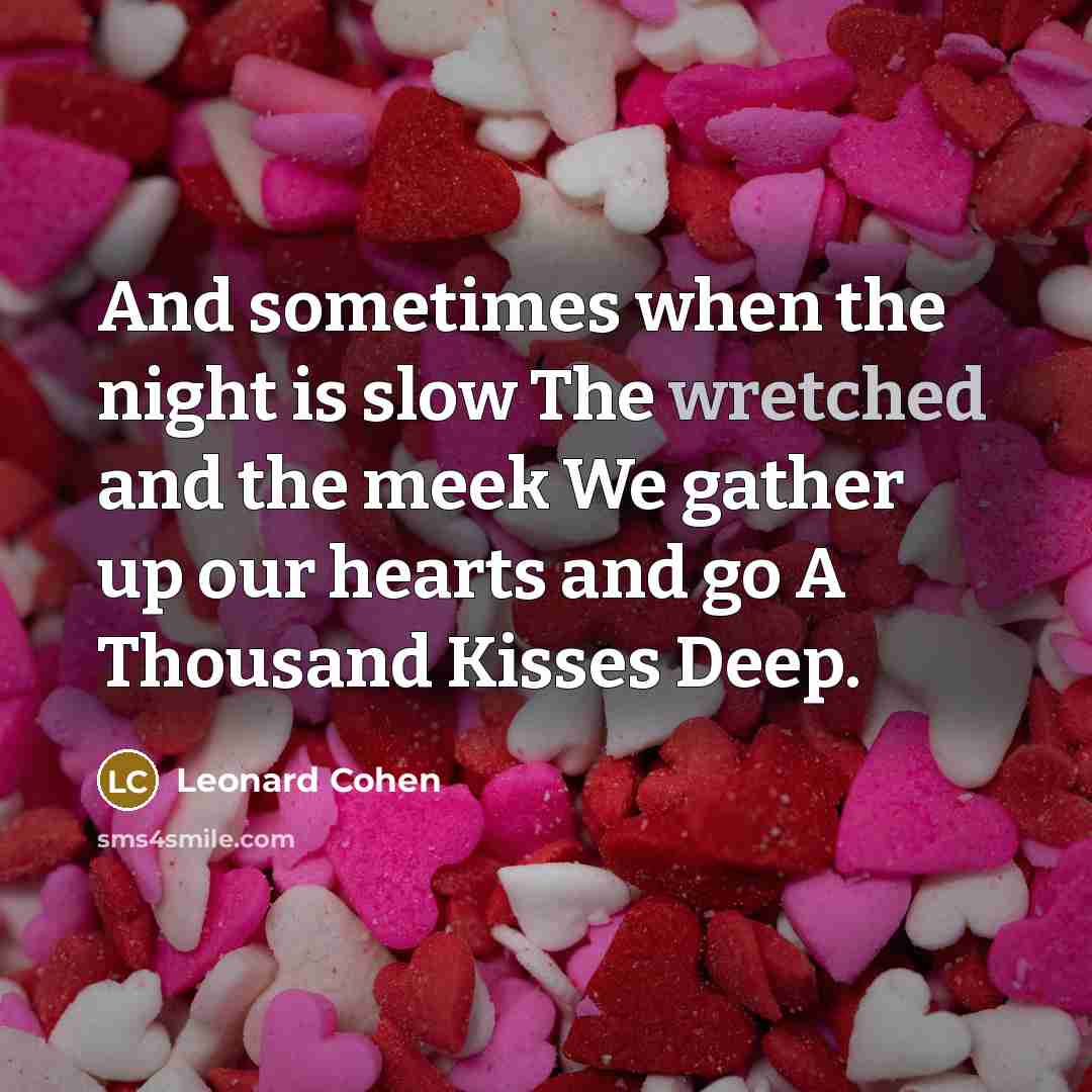 “And sometimes when the night is slow The wretched and…” quote by Leonard Cohen