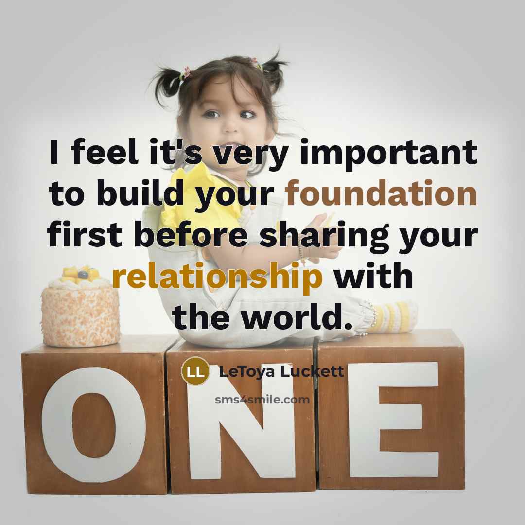 “I feel it's very important to build your foundation first…” quote by LeToya Luckett