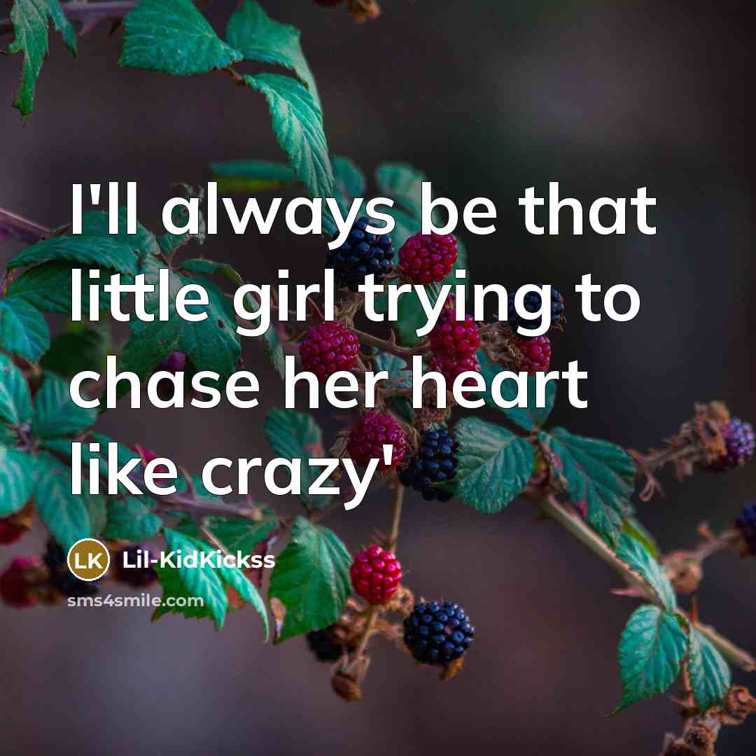 “I'll always be that little girl trying to chase her…” quote by Lil-KidKickss