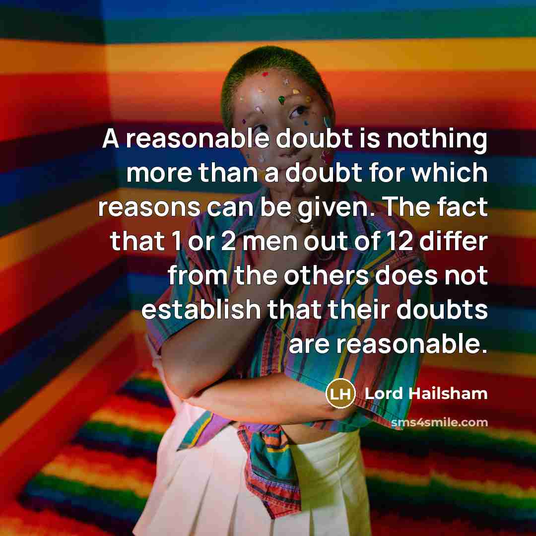 “A reasonable doubt is nothing more than a doubt for…” quote by Lord Hailsham