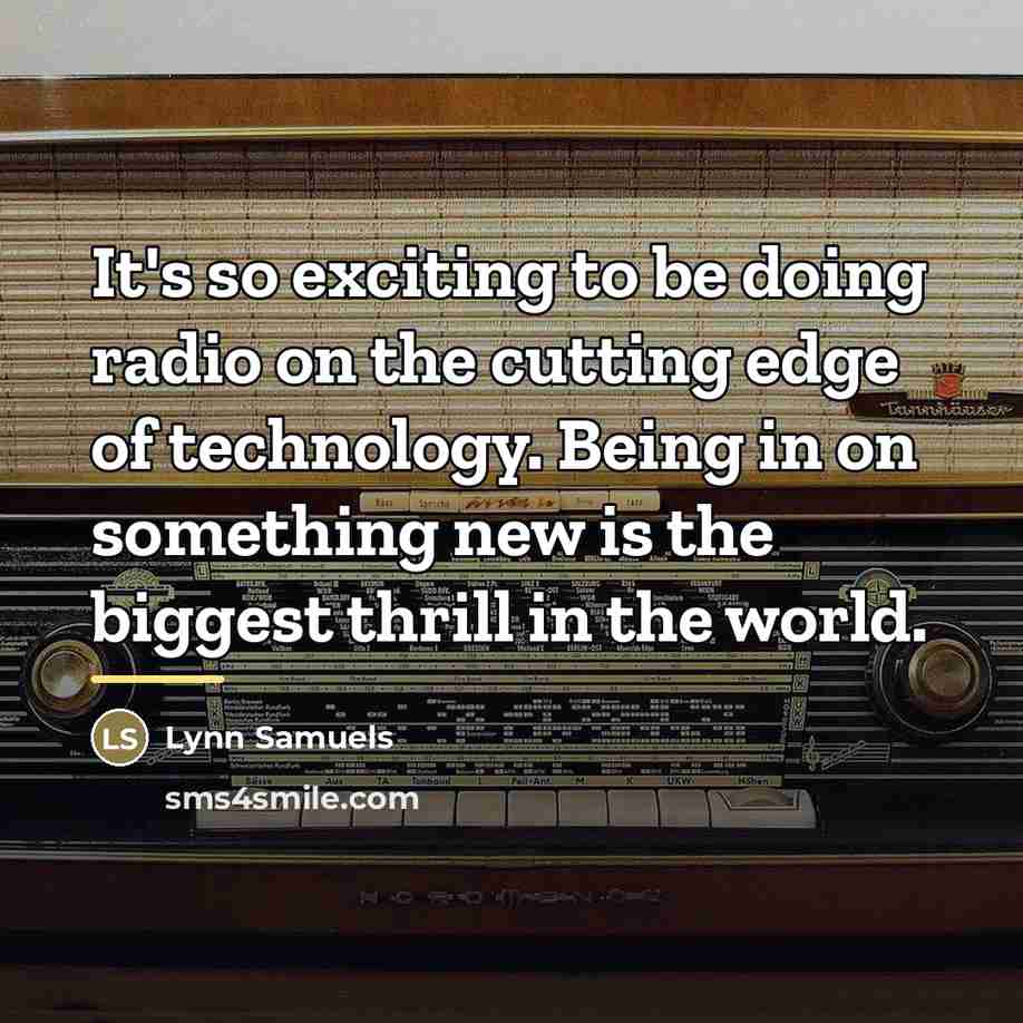 “It's so exciting to be doing radio on the cutting…” quote by Lynn Samuels