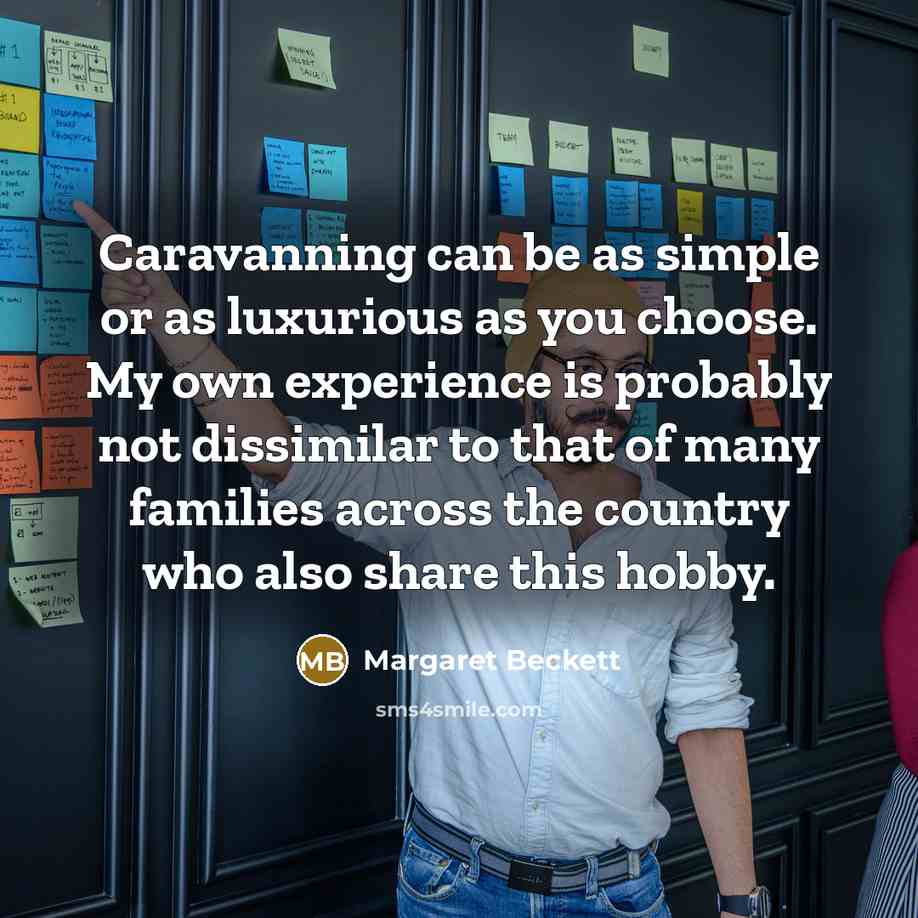 “Caravanning can be as simple or as luxurious as you…” quote by Margaret Beckett