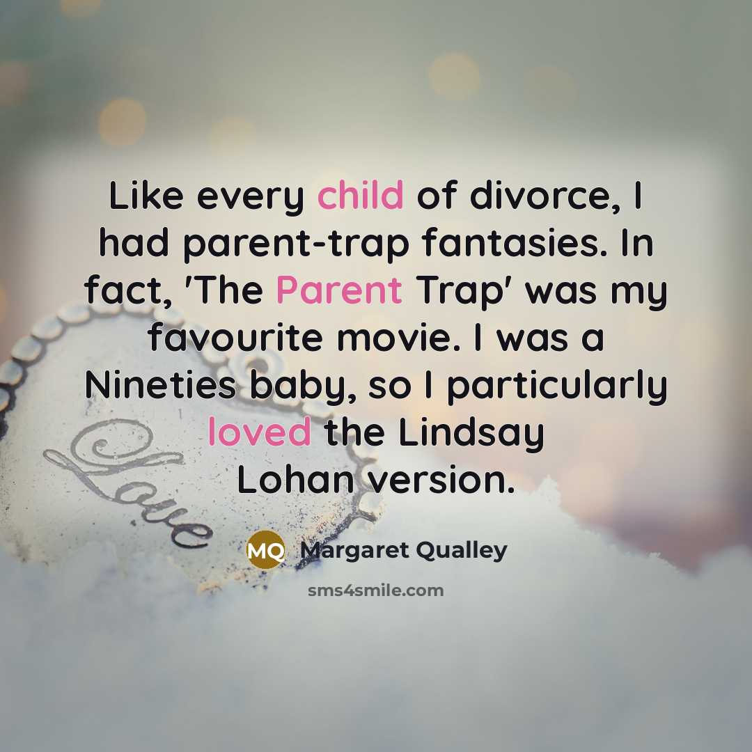 “Like every child of divorce, I had parent-trap fantasies. In…” quote by Margaret Qualley