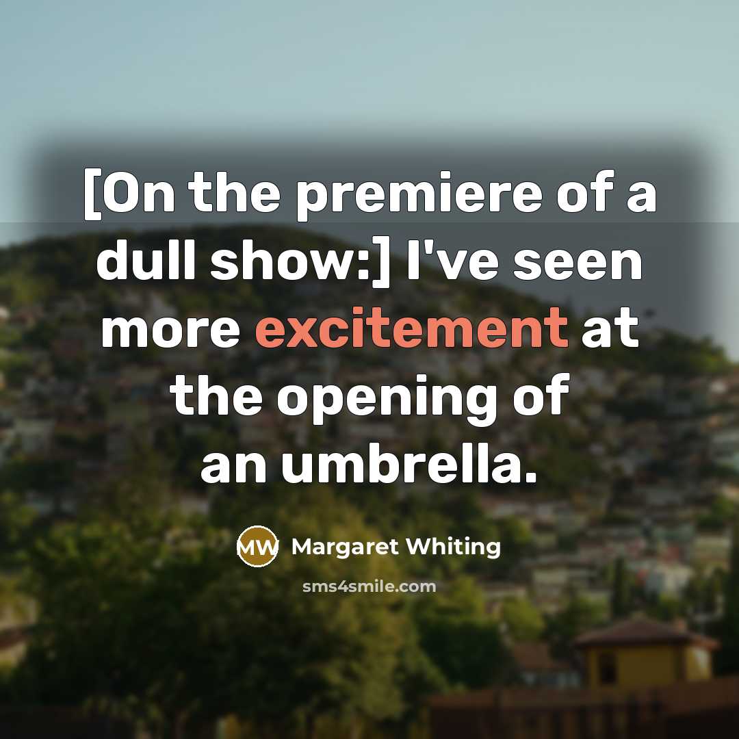 “[On the premiere of a dull show:] I've seen more…” quote by Margaret Whiting