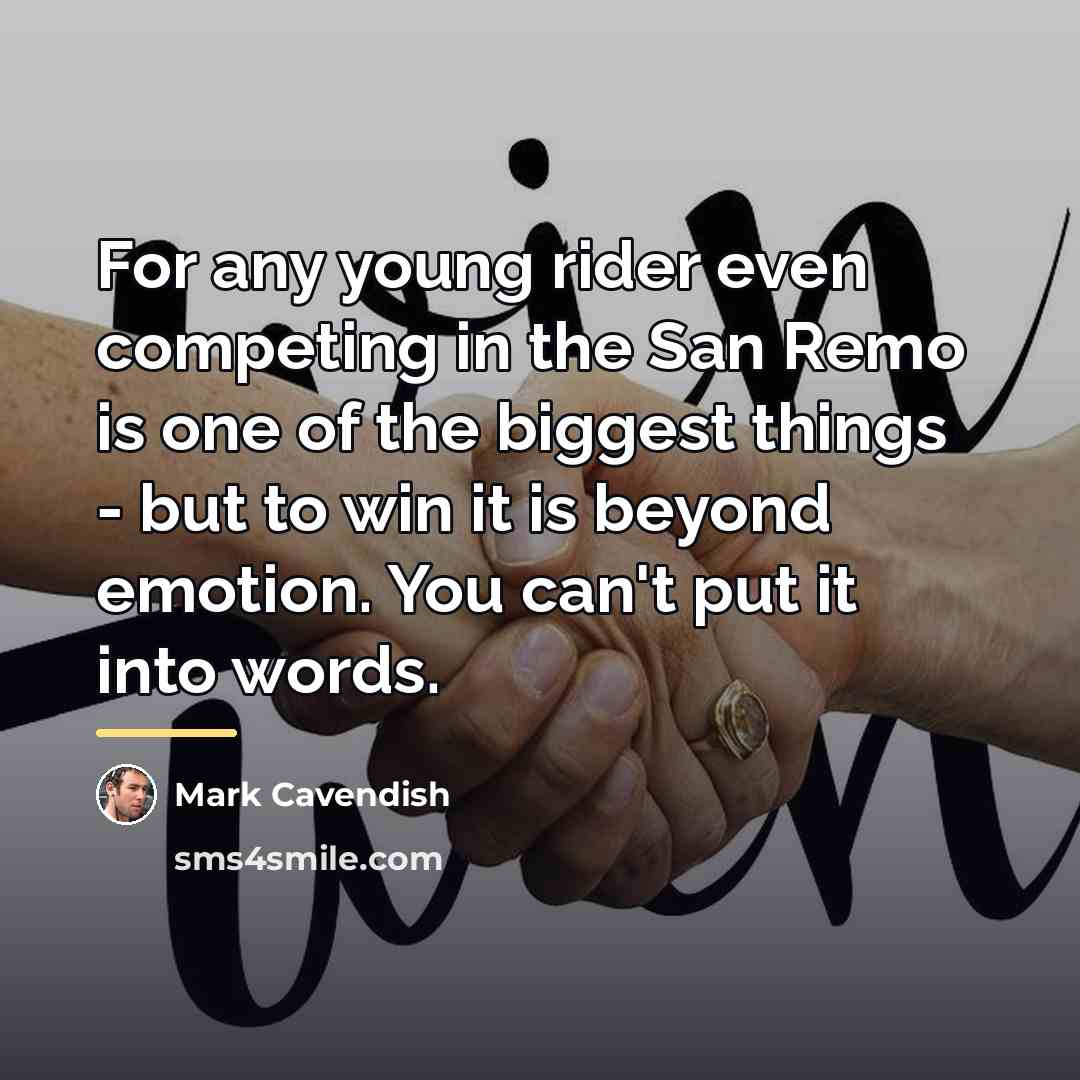 “For any young rider even competing in the San Remo…” quote by Mark Cavendish
