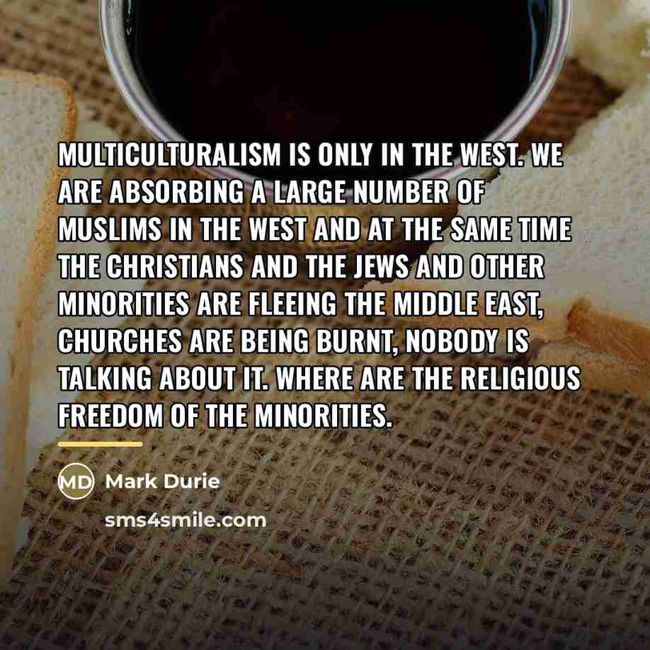 “Multiculturalism is only in the West. We are absorbing a…” quote by Mark Durie