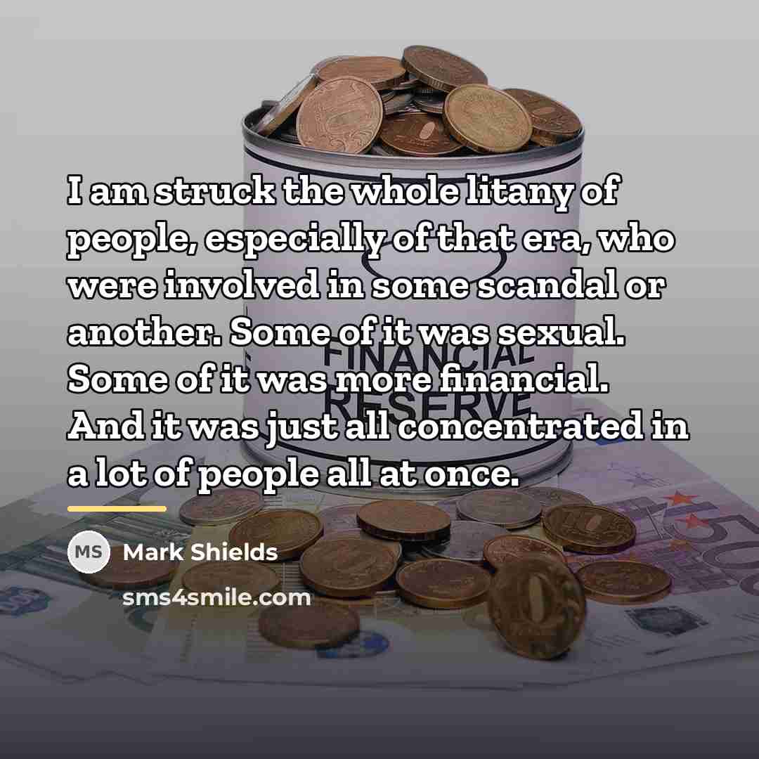 “I am struck the whole litany of people, especially of…” quote by Mark Shields