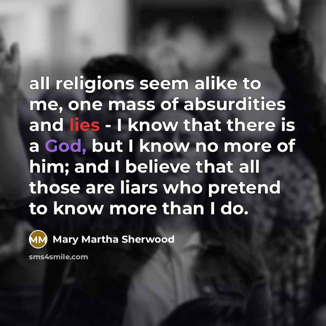 “all religions seem alike to me, one mass of absurdities…” quote by Mary Martha Sherwood