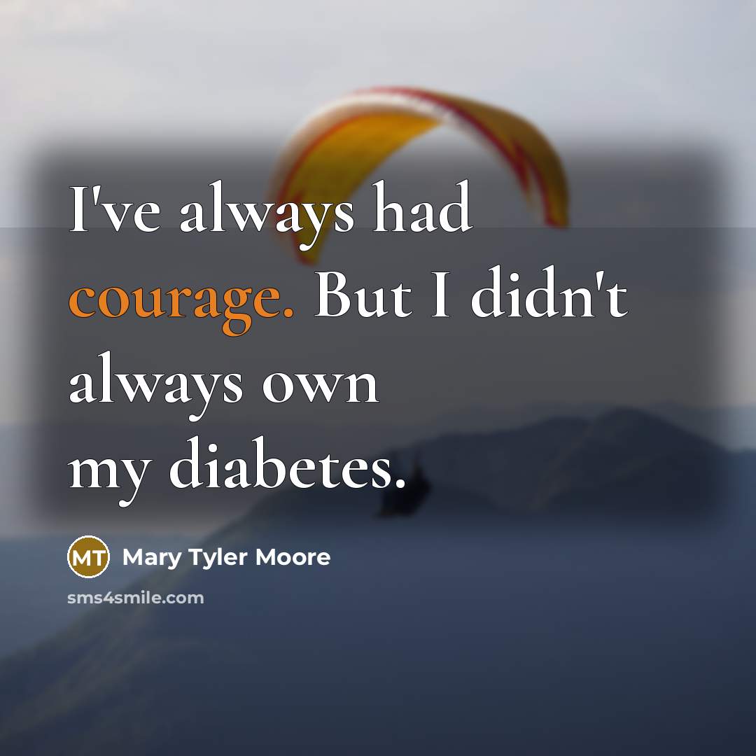 “I've always had courage. But I didn't always own my…” quote by Mary Tyler Moore