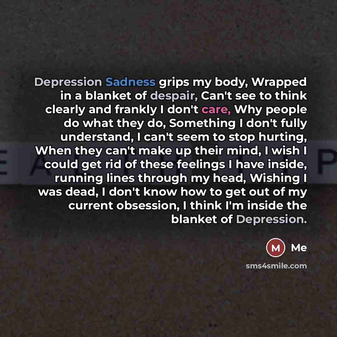“Depression Sadness grips my body, Wrapped in a blanket of…” quote by Me