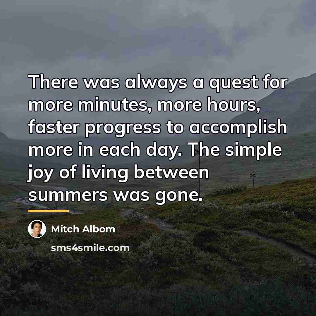 “There was always a quest for more minutes, more hours,…” quote by Mitch Albom