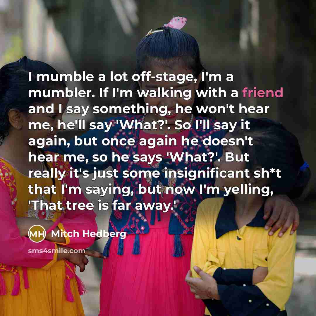 “I mumble a lot off-stage, I'm a mumbler. If I'm…” quote by Mitch Hedberg