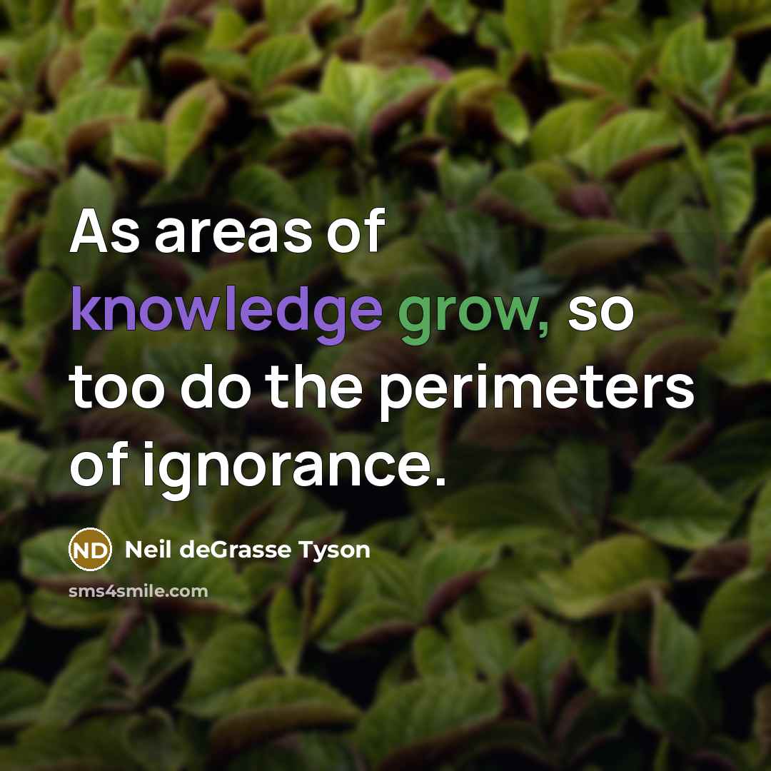 “As areas of knowledge grow, so too do the perimeters…” quote by Neil deGrasse Tyson
