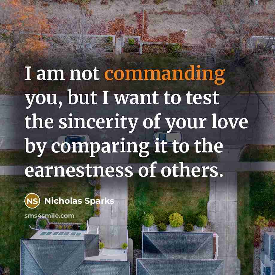 “I am not commanding you, but I want to test…” quote by Nicholas Sparks
