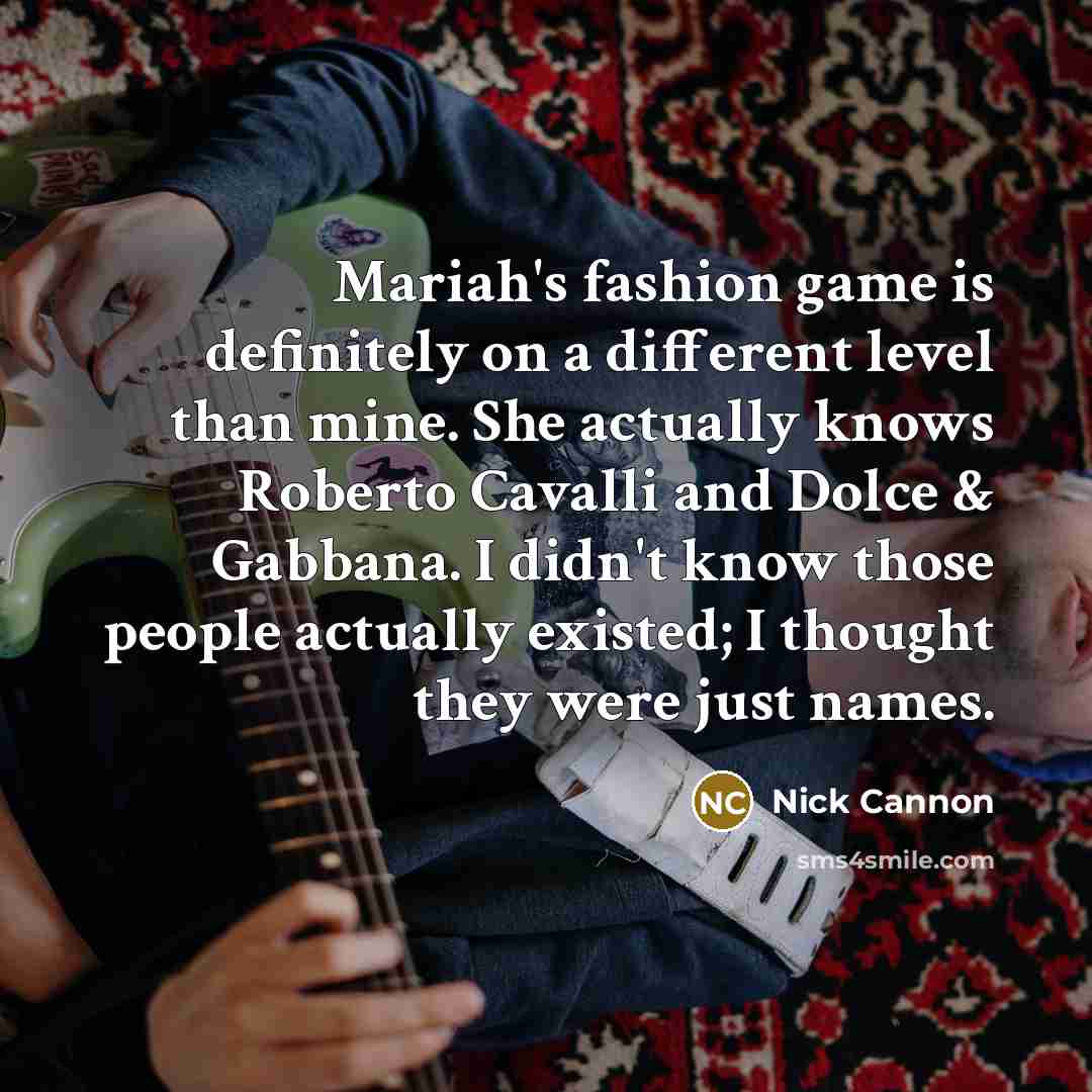 “Mariah's fashion game is definitely on a different level than…” quote by Nick Cannon
