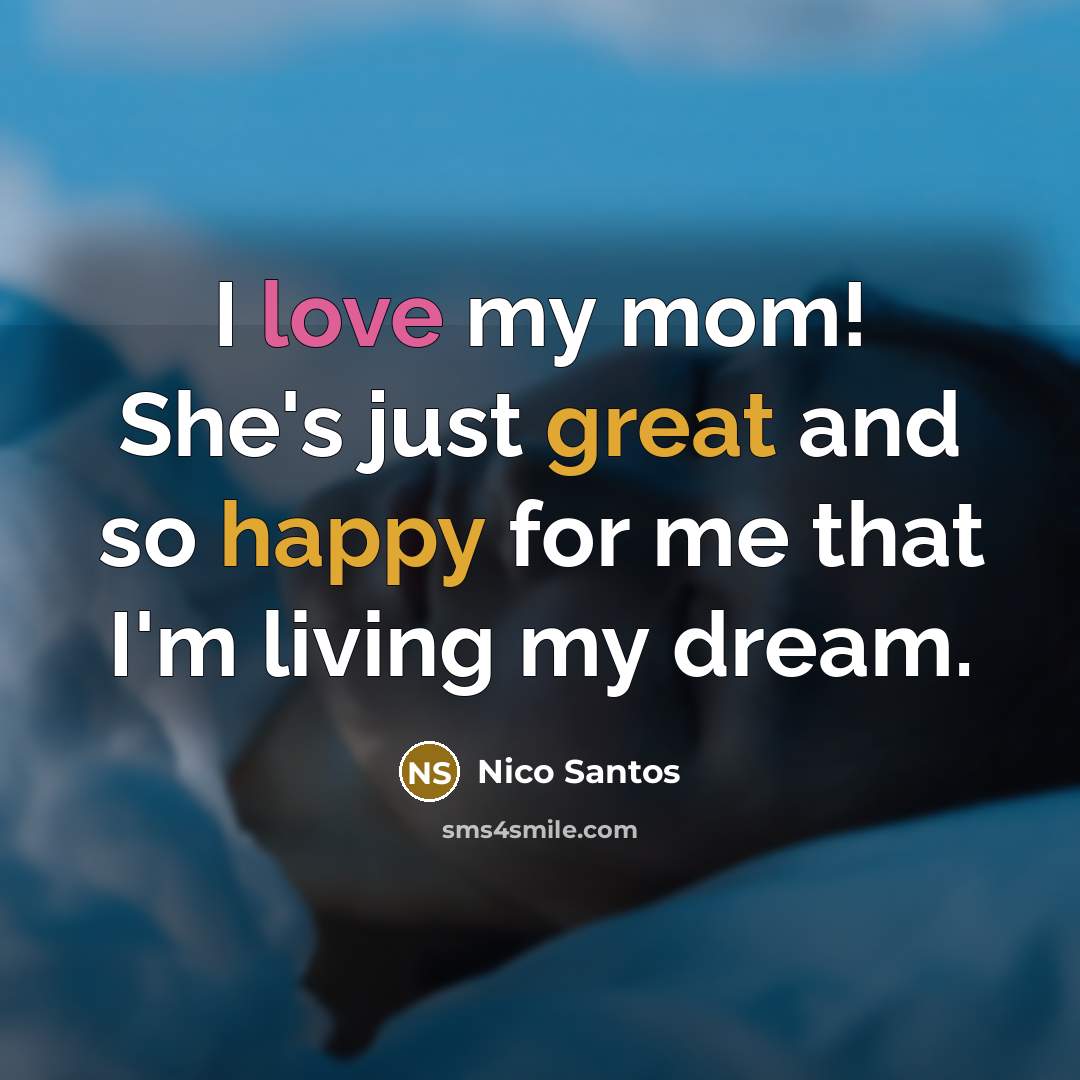 “I love my mom! She's just great and so happy…” quote by Nico Santos