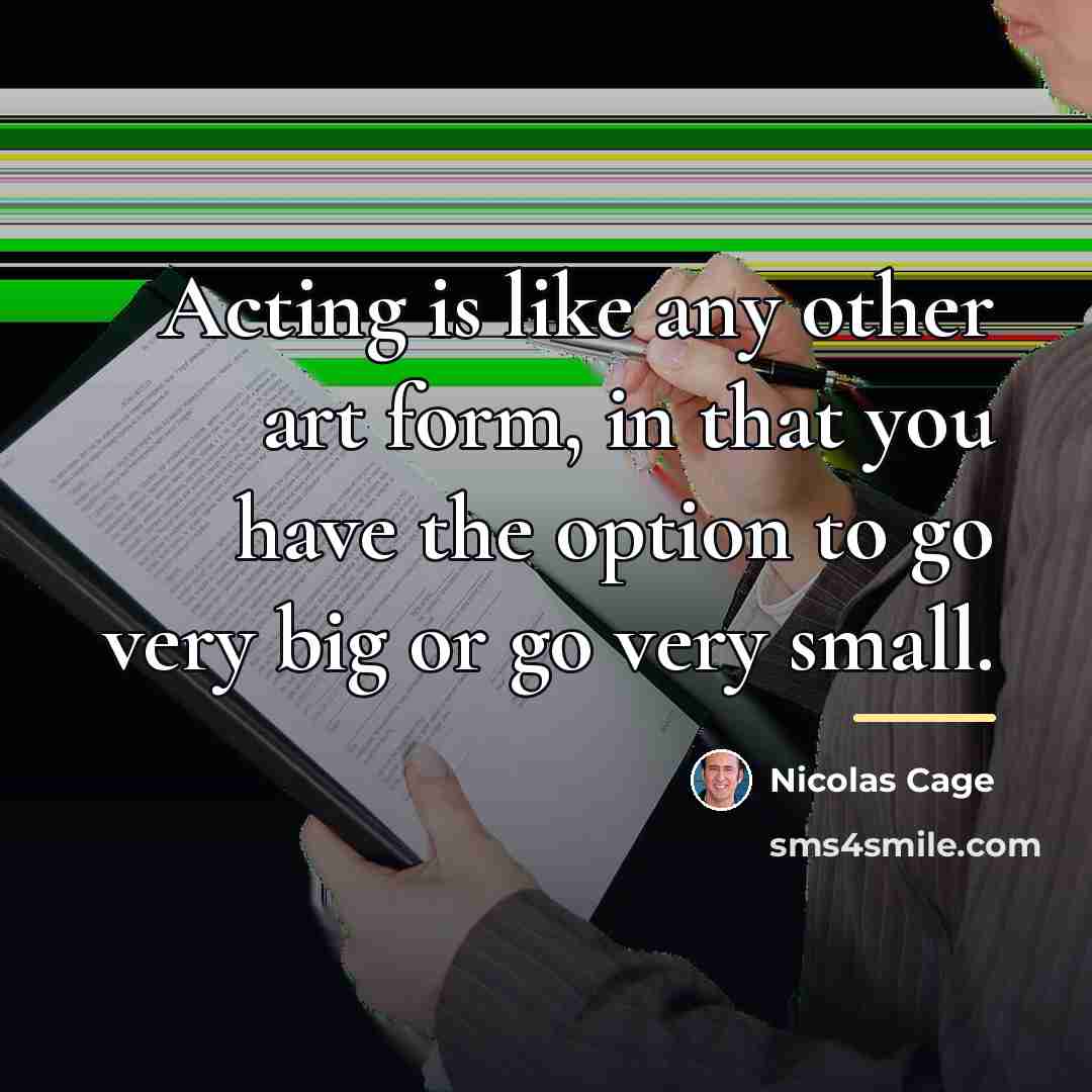 “Acting is like any other art form, in that you…” quote by Nicolas Cage
