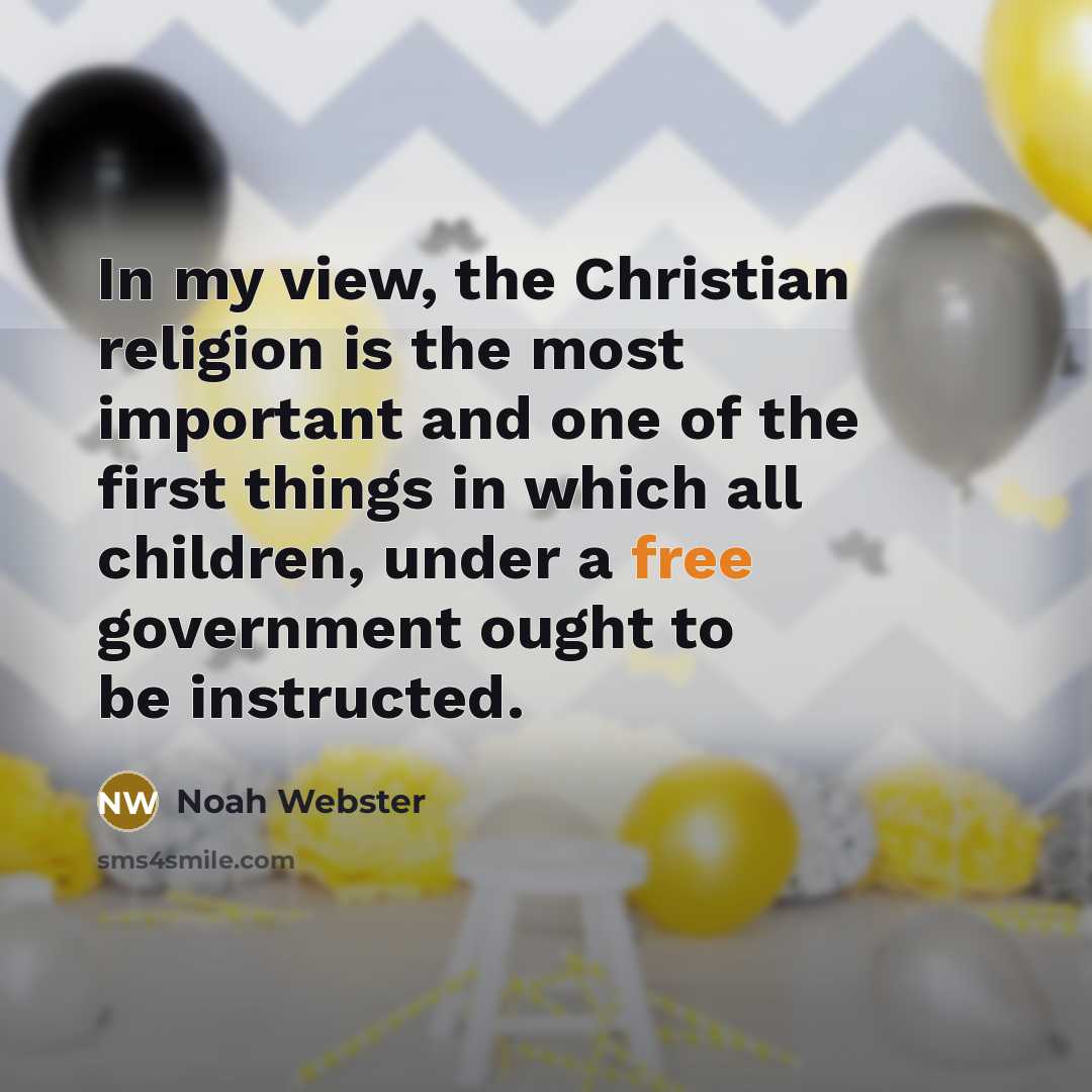 “In my view, the Christian religion is the most important…” quote by Noah Webster