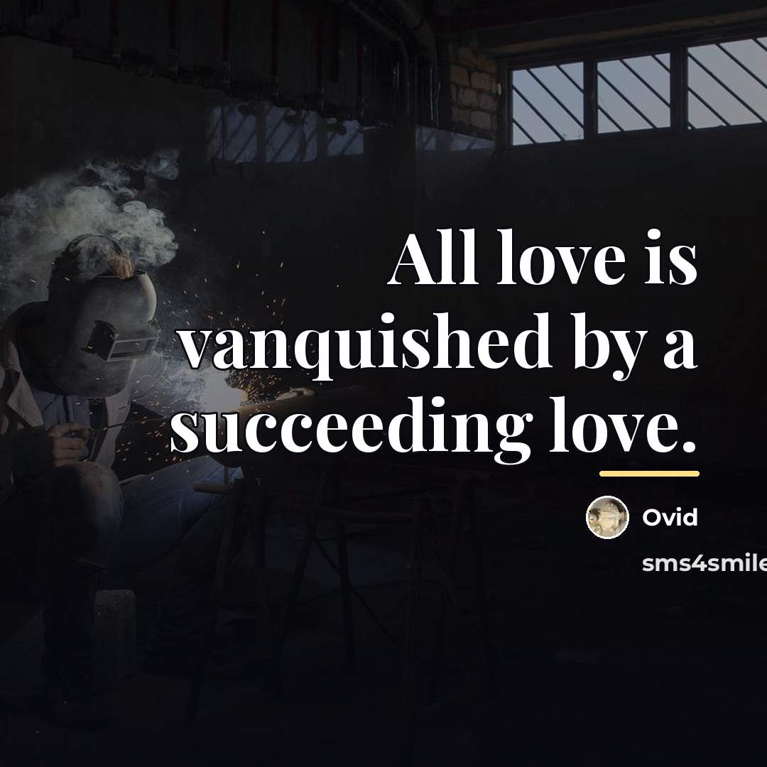 “All love is vanquished by a succeeding love.…” quote by Ovid