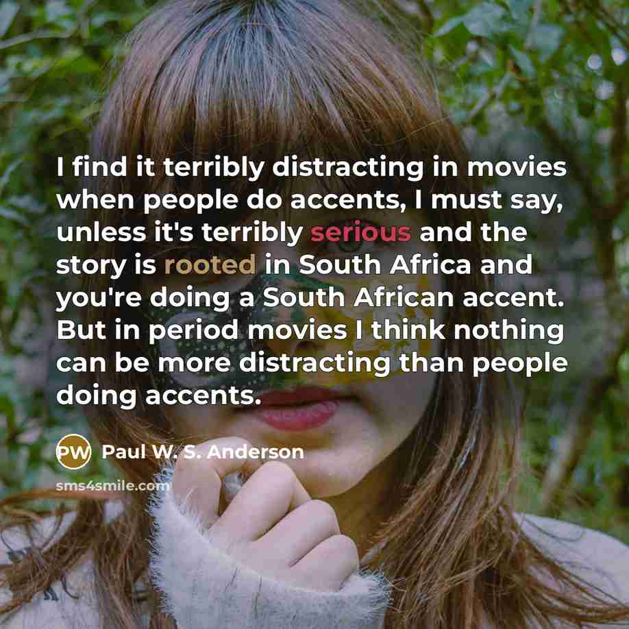 “I find it terribly distracting in movies when people do…” quote by Paul W. S. Anderson