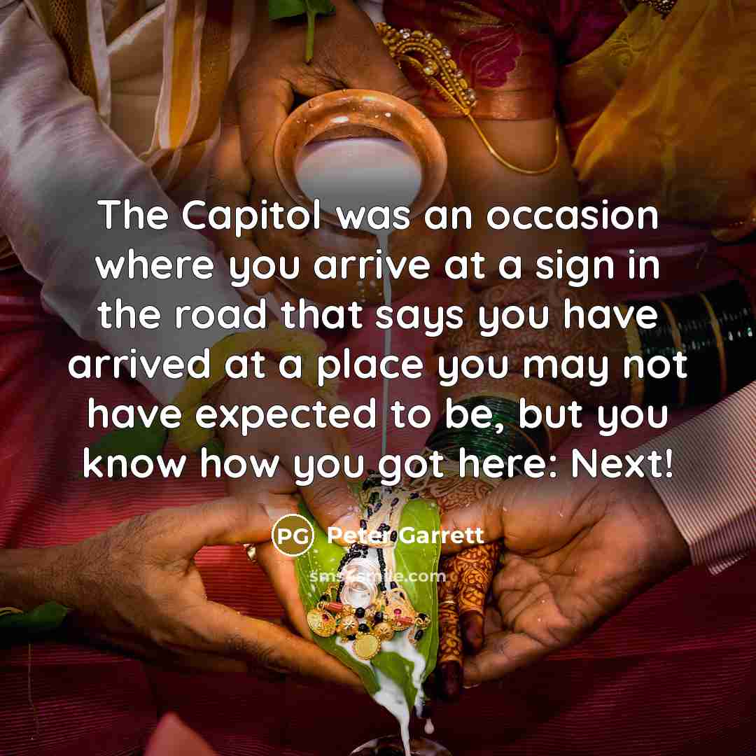 “The Capitol was an occasion where you arrive at a…” quote by Peter Garrett