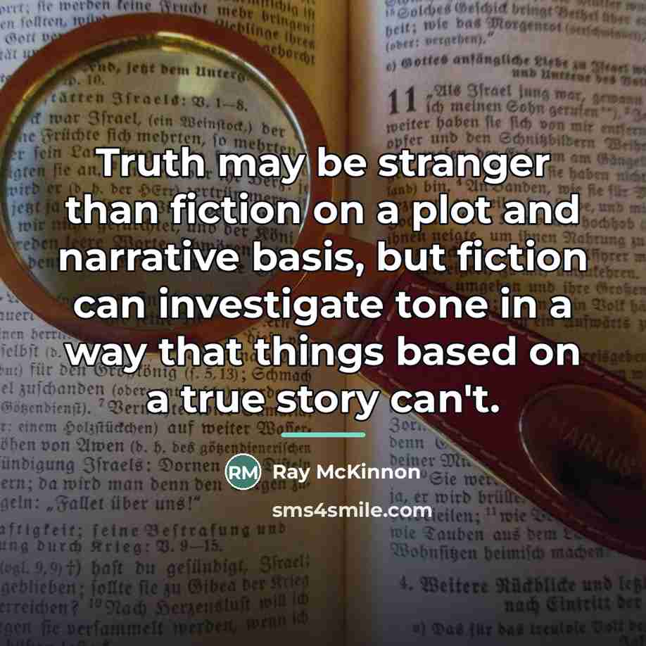“Truth may be stranger than fiction on a plot and…” quote by Ray McKinnon