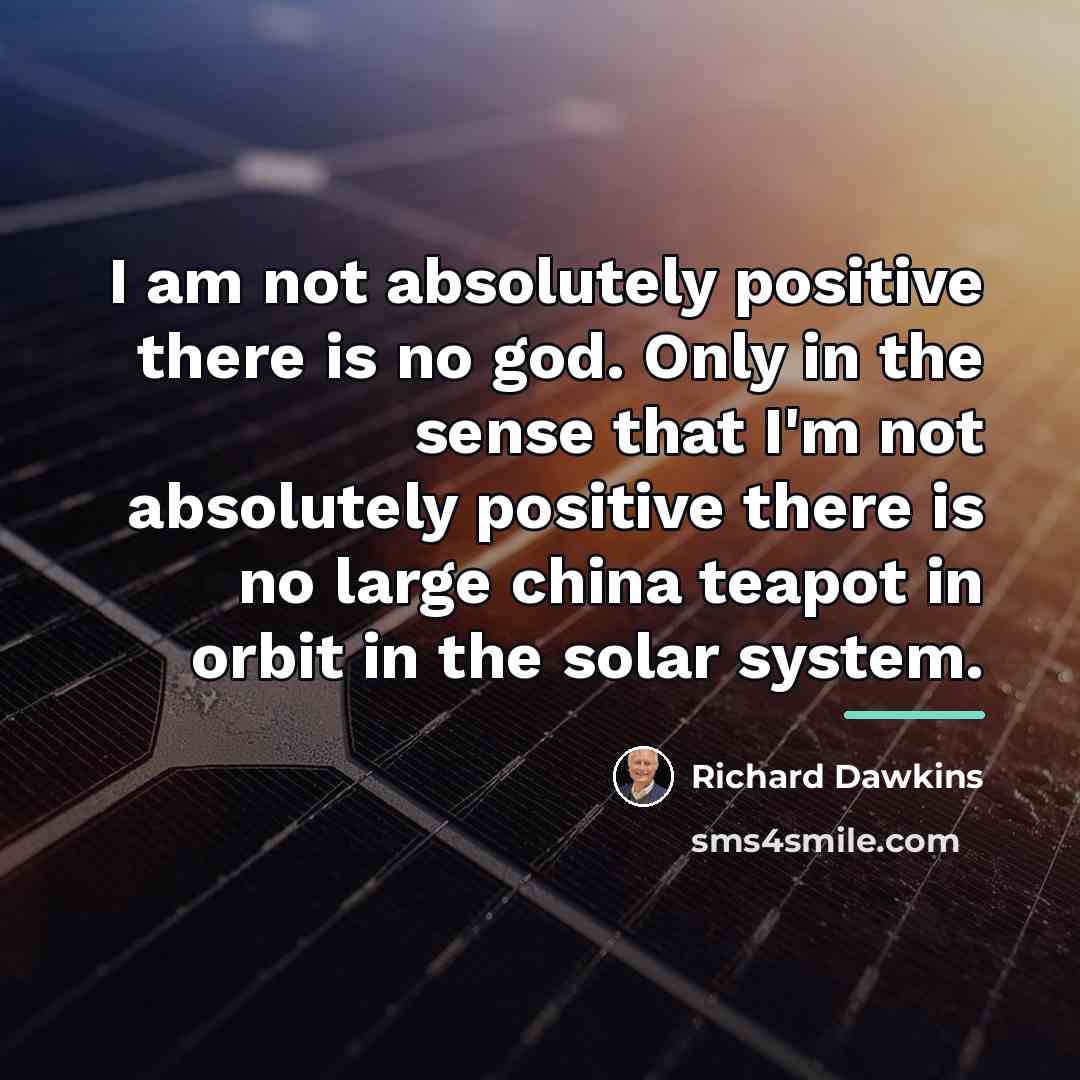 “I am not absolutely positive there is no god. Only…” quote by Richard Dawkins