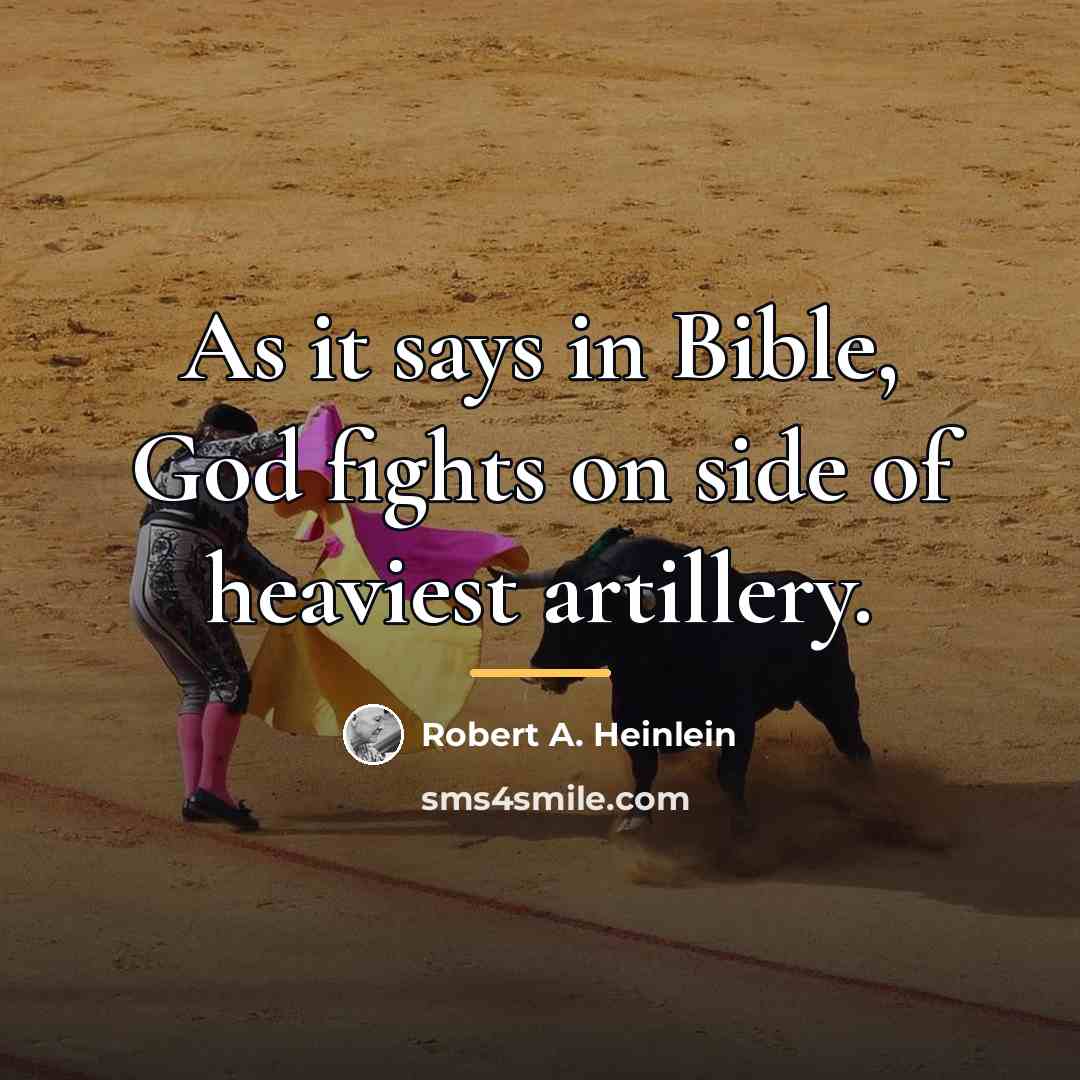 “As it says in Bible, God fights on side of…” quote by Robert A. Heinlein