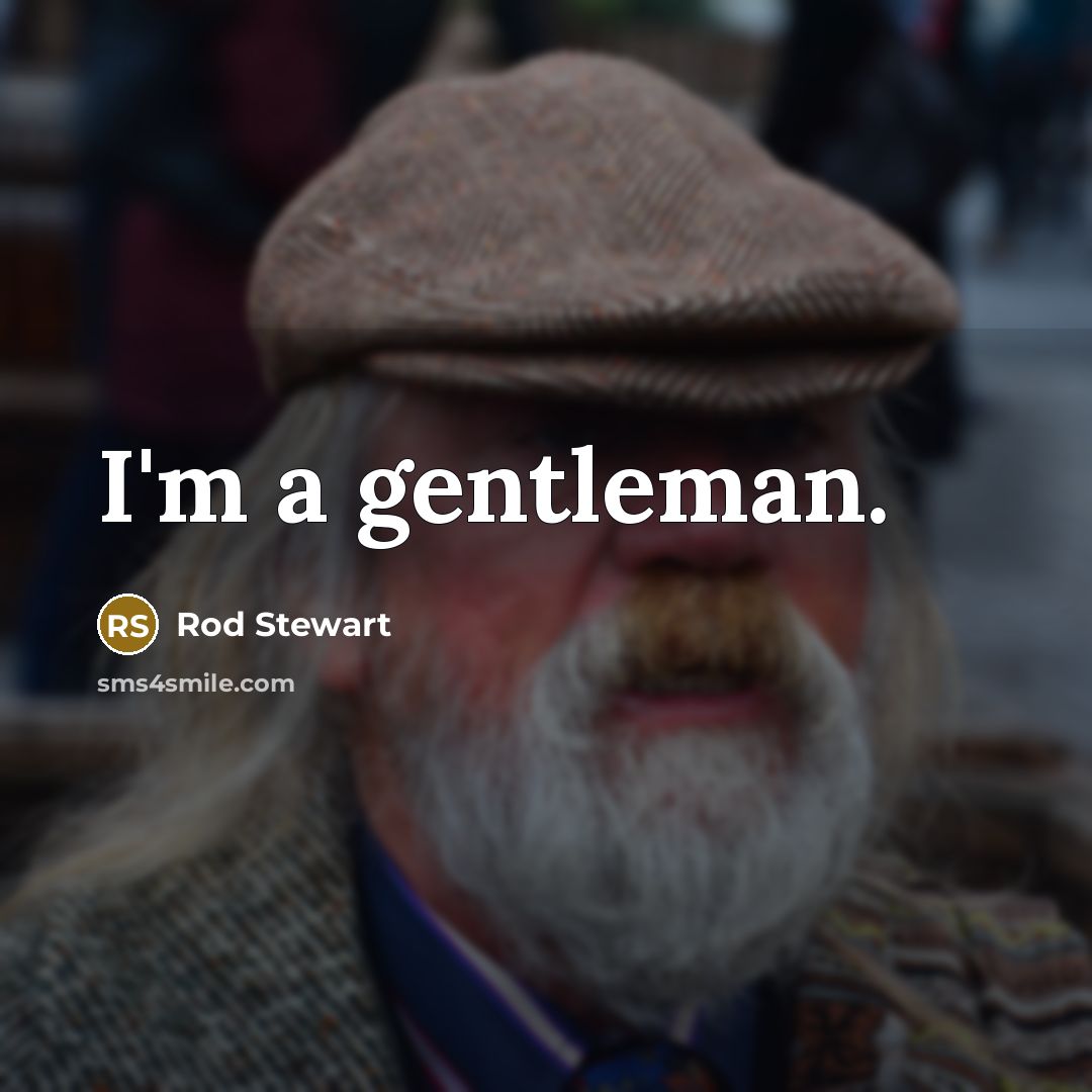 “I'm a gentleman.…” quote by Rod Stewart