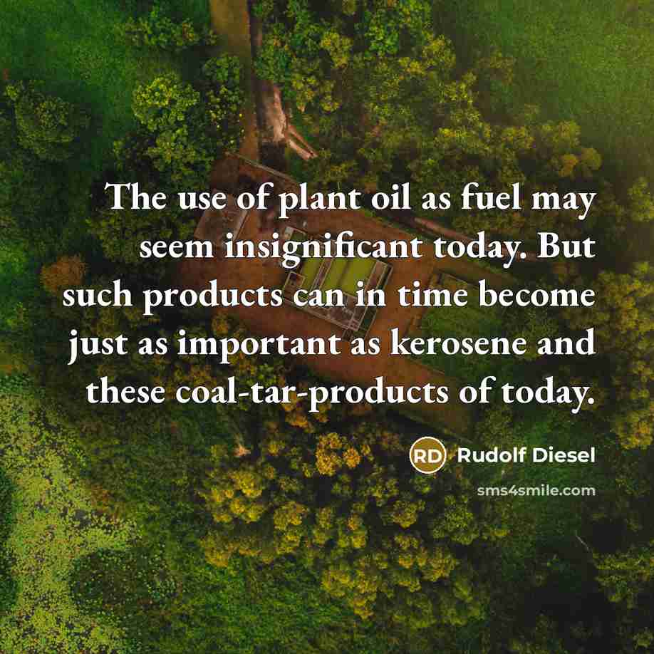 “The use of plant oil as fuel may seem insignificant…” quote by Rudolf Diesel