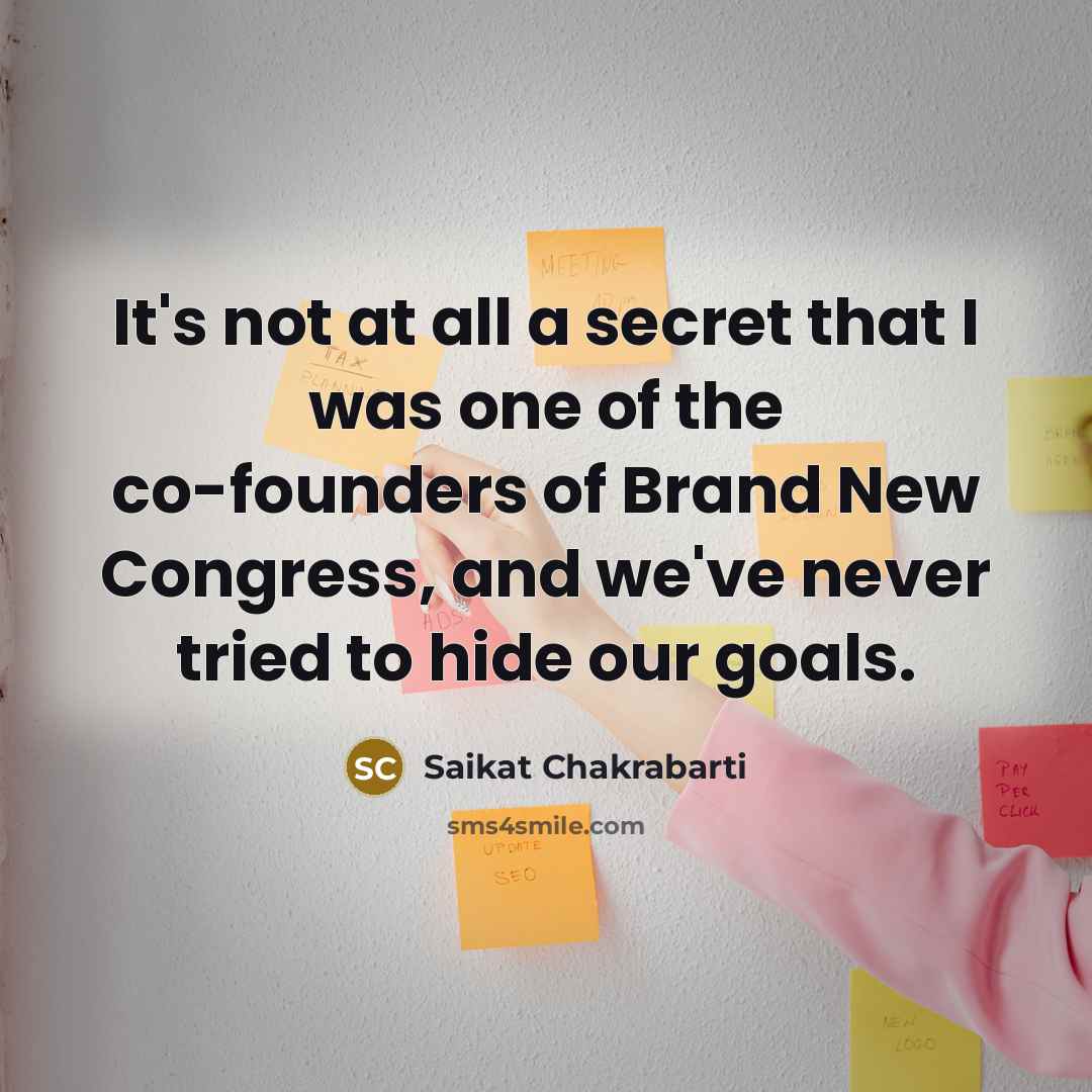 “It's not at all a secret that I was one…” quote by Saikat Chakrabarti