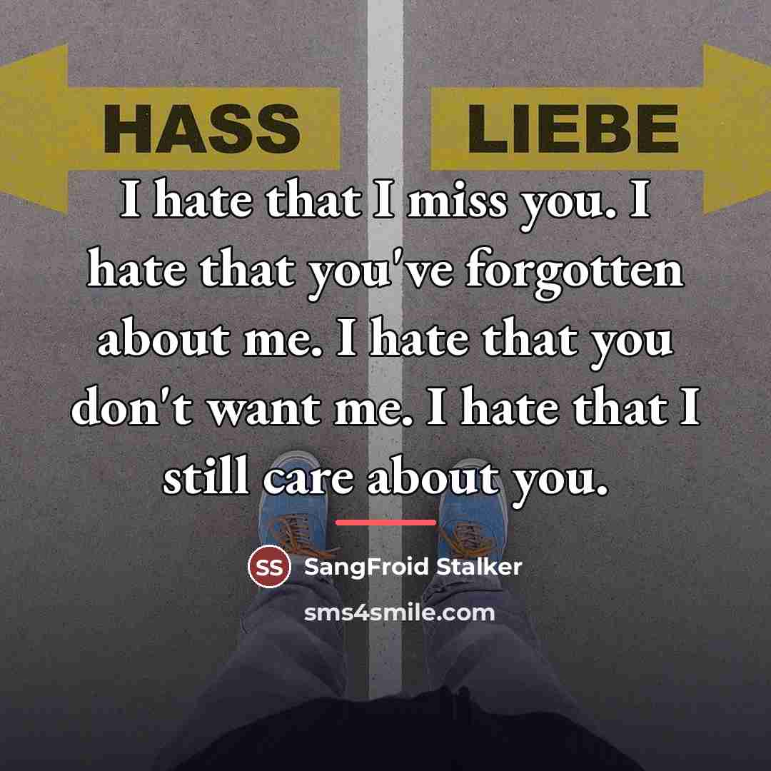 “I hate that I miss you. I hate that you've…” quote by SangFroid Stalker