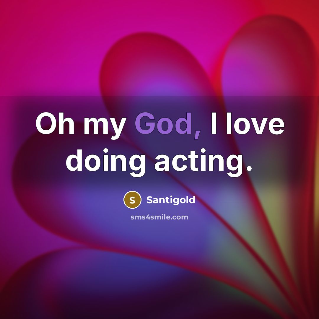 “Oh my God, I love doing acting.…” quote by Santigold