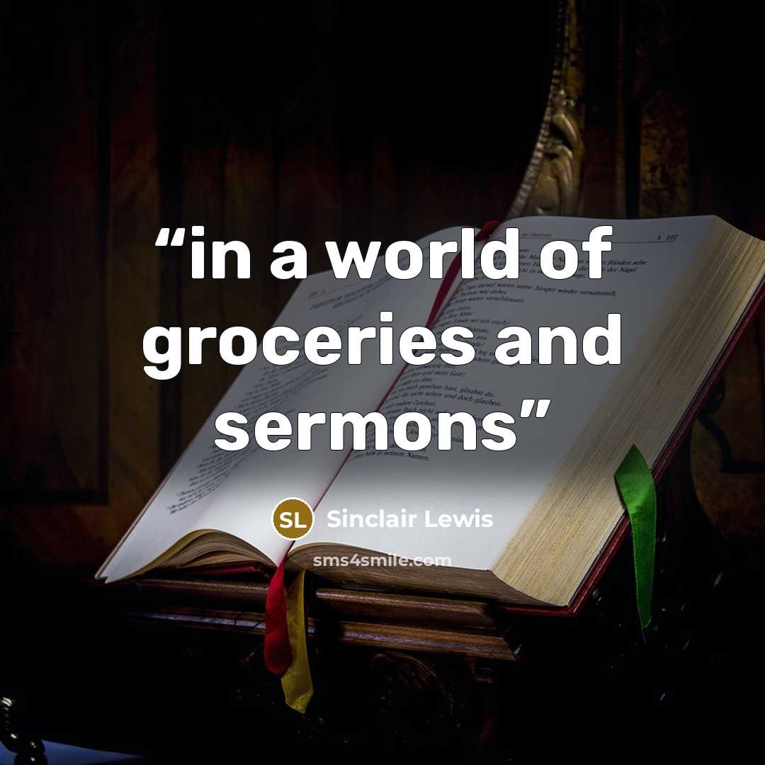 “in a world of groceries and sermons” quote by Sinclair Lewis