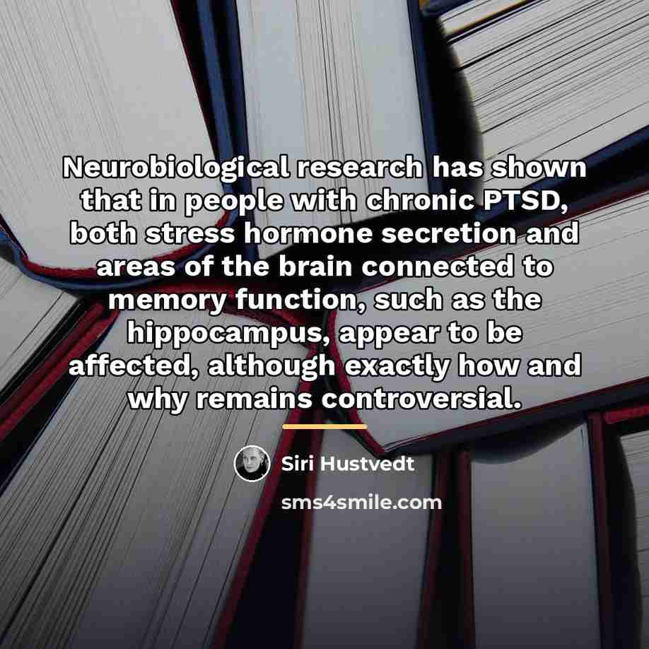 “Neurobiological research has shown that in people with chronic PTSD,…” quote by Siri Hustvedt