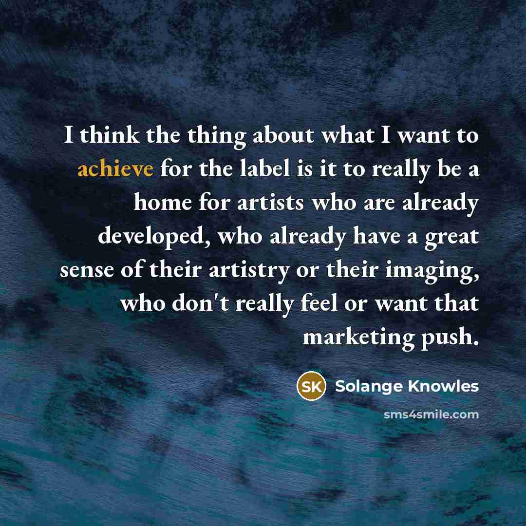 “I think the thing about what I want to achieve…” quote by Solange Knowles