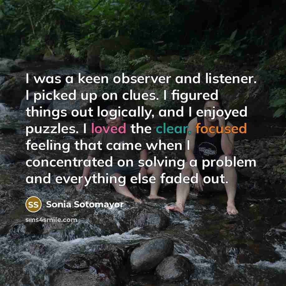 “I was a keen observer and listener. I picked up…” quote by Sonia Sotomayor