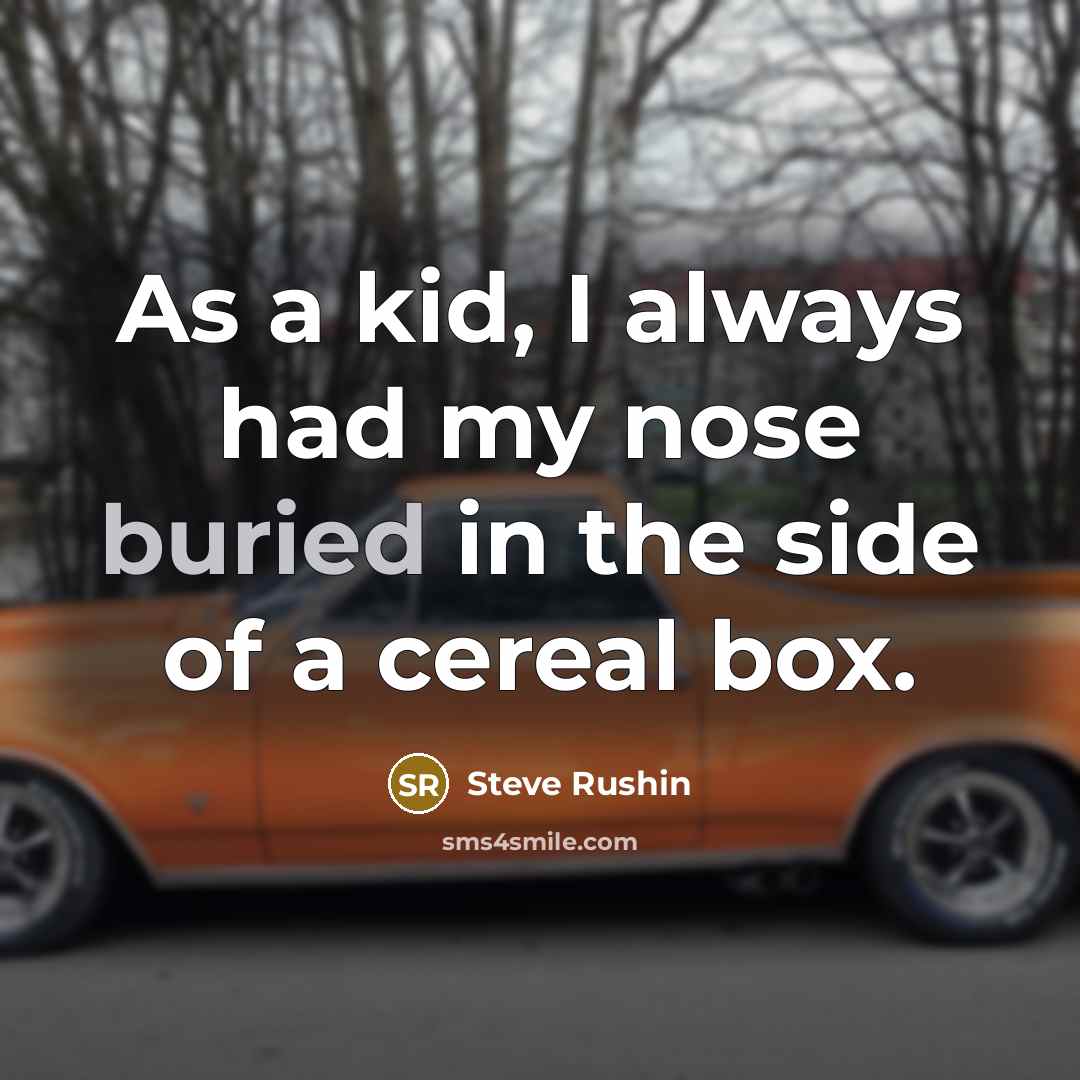 “As a kid, I always had my nose buried in…” quote by Steve Rushin