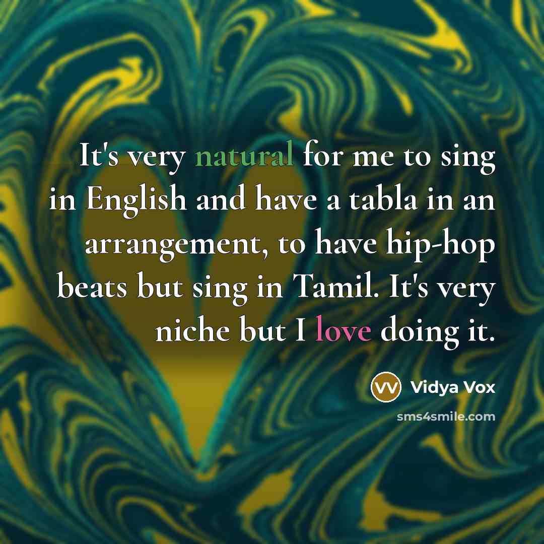 “It's very natural for me to sing in English and…” quote by Vidya Vox
