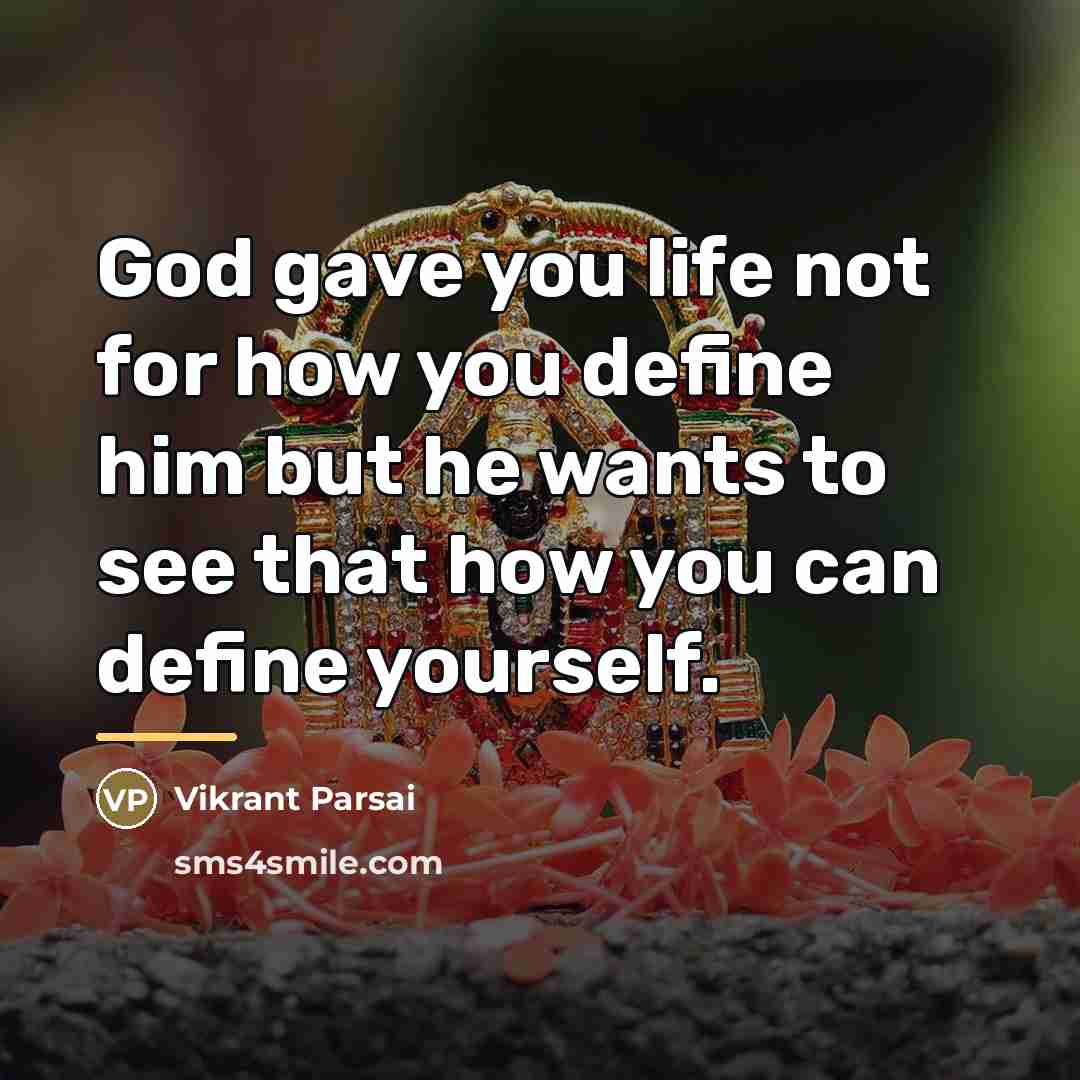 “God gave you life not for how you define him…” quote by Vikrant Parsai