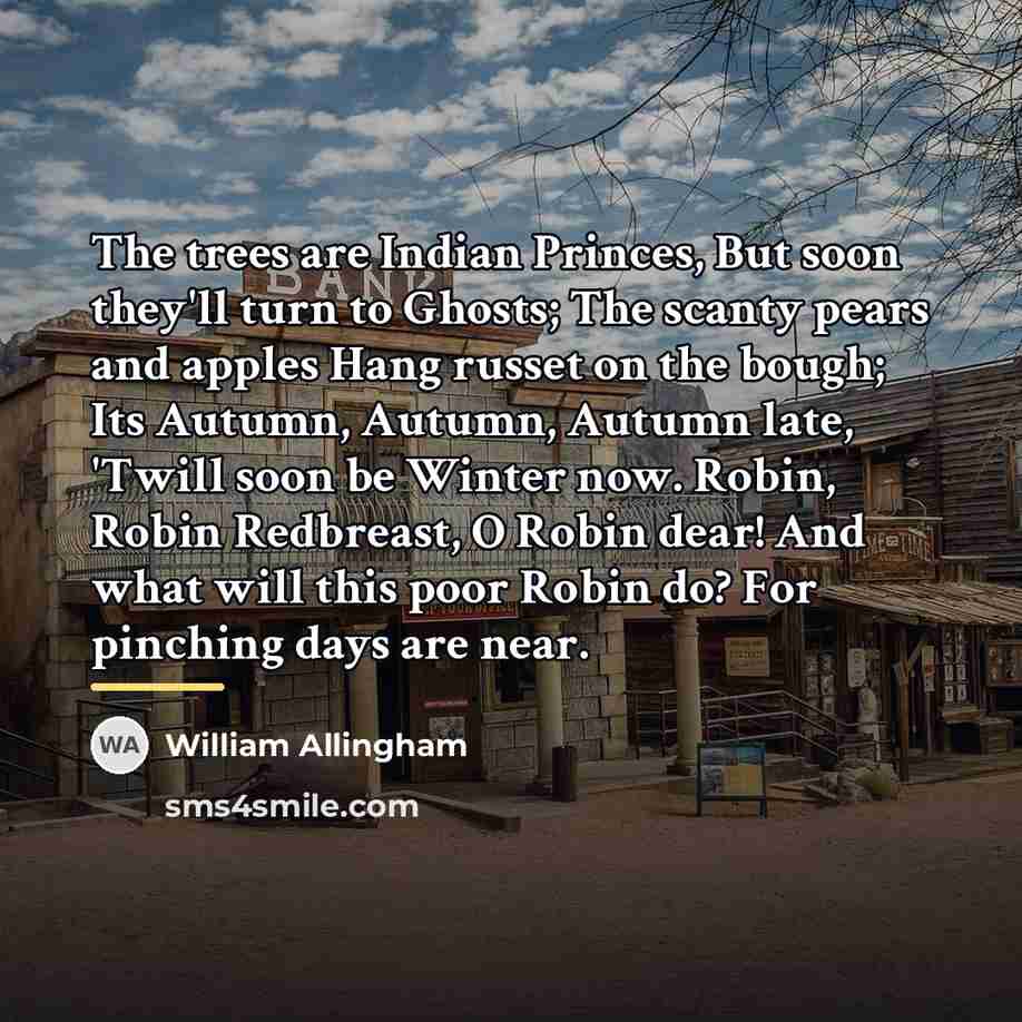 “The trees are Indian Princes, But soon they'll turn to…” quote by William Allingham